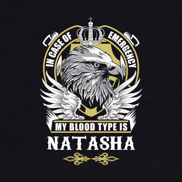 Natasha Name T Shirt - In Case Of Emergency My Blood Type Is Natasha Gift Item by AlyssiaAntonio7529